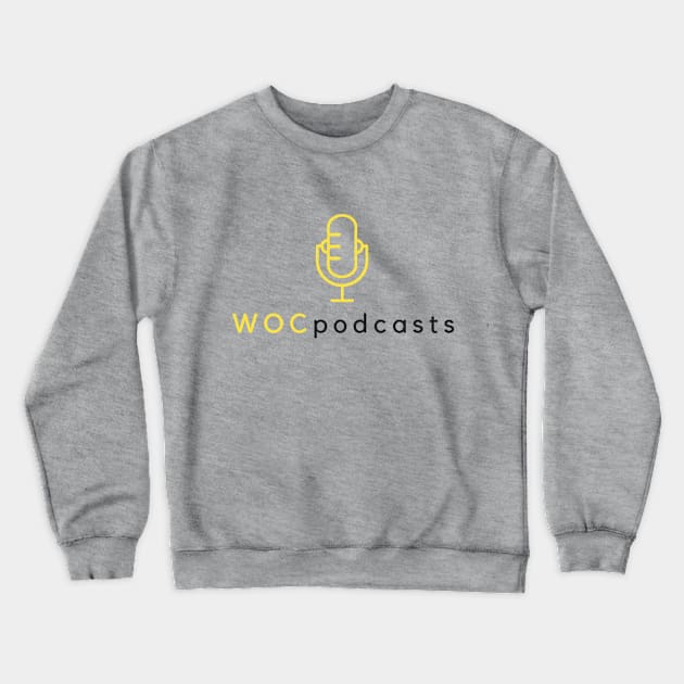 WOCpodcasts Crewneck Sweatshirt by WOCpodcasts